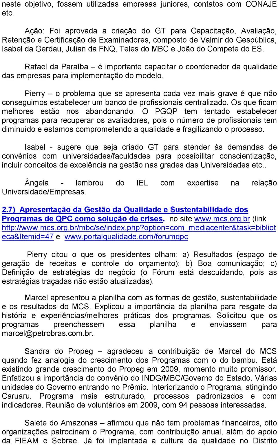 Compete do ES. Rafael da Paraíba é importante capacitar o coordenador da qualidade das empresas para implementação do modelo.