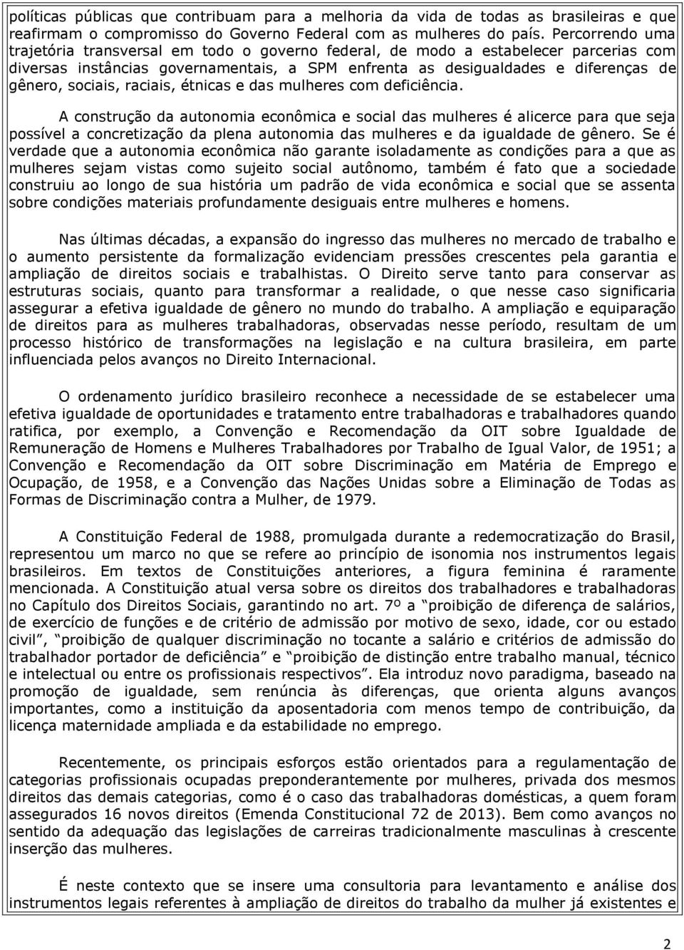 sociais, raciais, étnicas e das mulheres com deficiência.