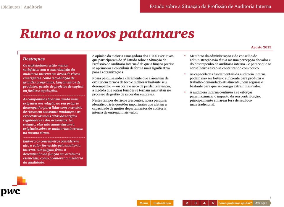 As companhias ficaram ainda mais exigentes em relação ao seu próprio desempenho para lidar com o cenário de riscos em constante mudança e as expectativas mais altas dos órgãos reguladores e dos