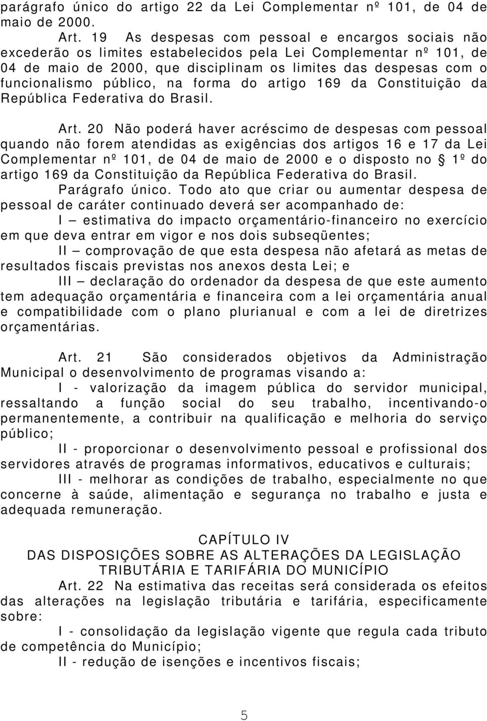 público, na forma do artigo 169 da Constituição da República Federativa do Brasil. Art.