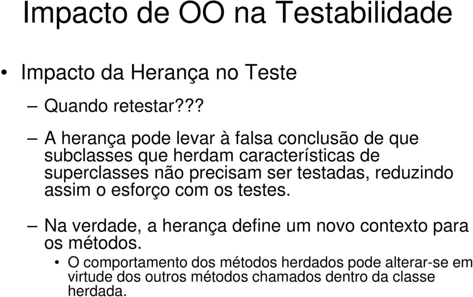 precisam ser testadas, reduzindo assim o esforço com os testes.