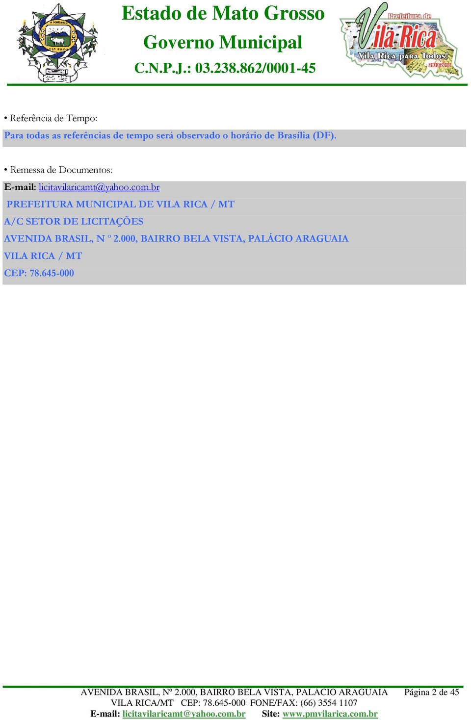 br PREFEITURA MUNICIPAL DE VILA RICA / MT A/C SETOR DE LICITAÇÕES AVENIDA BRASIL, N º 2.