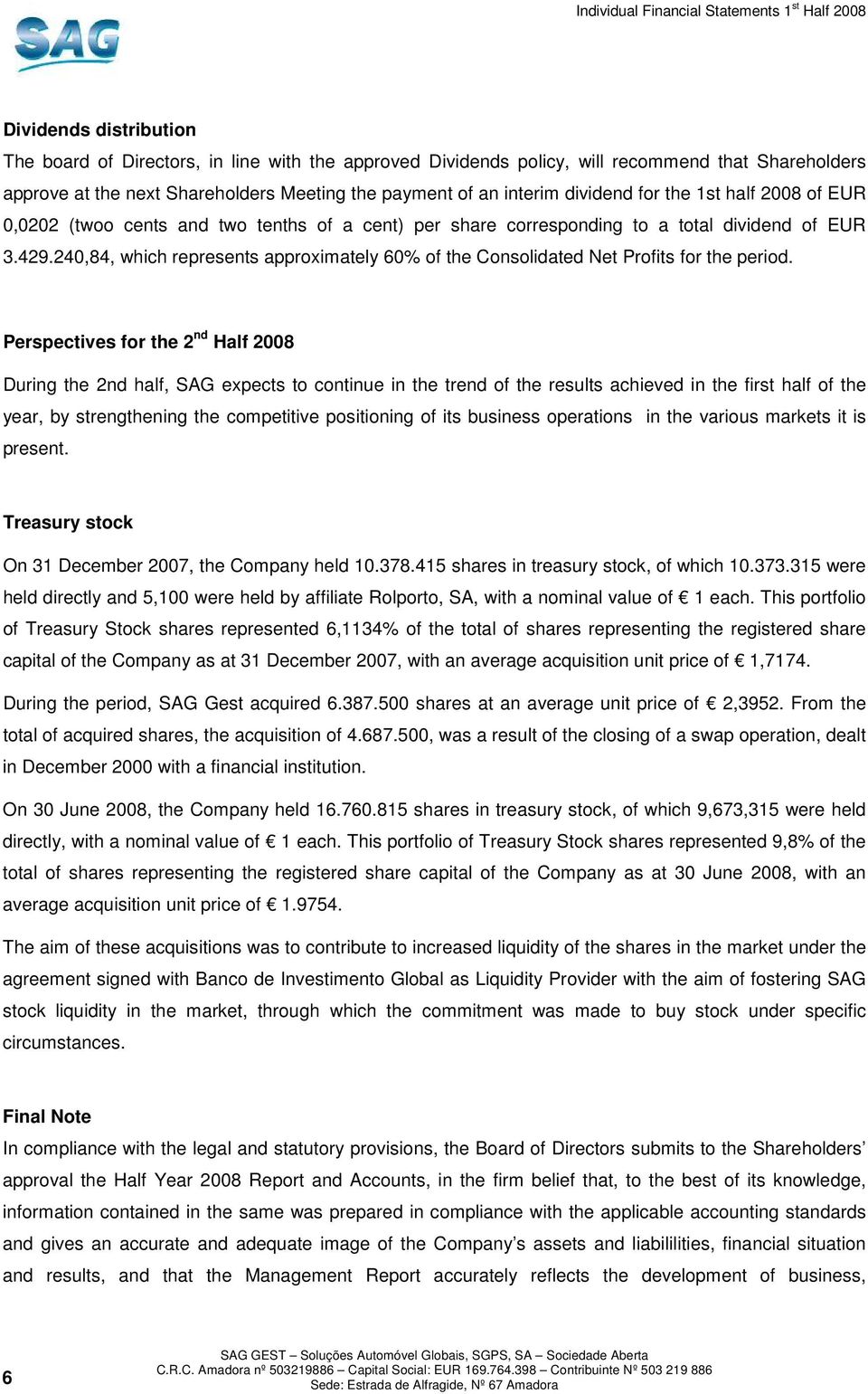 240,84, which represents approximately 60% of the Consolidated Net Profits for the period.