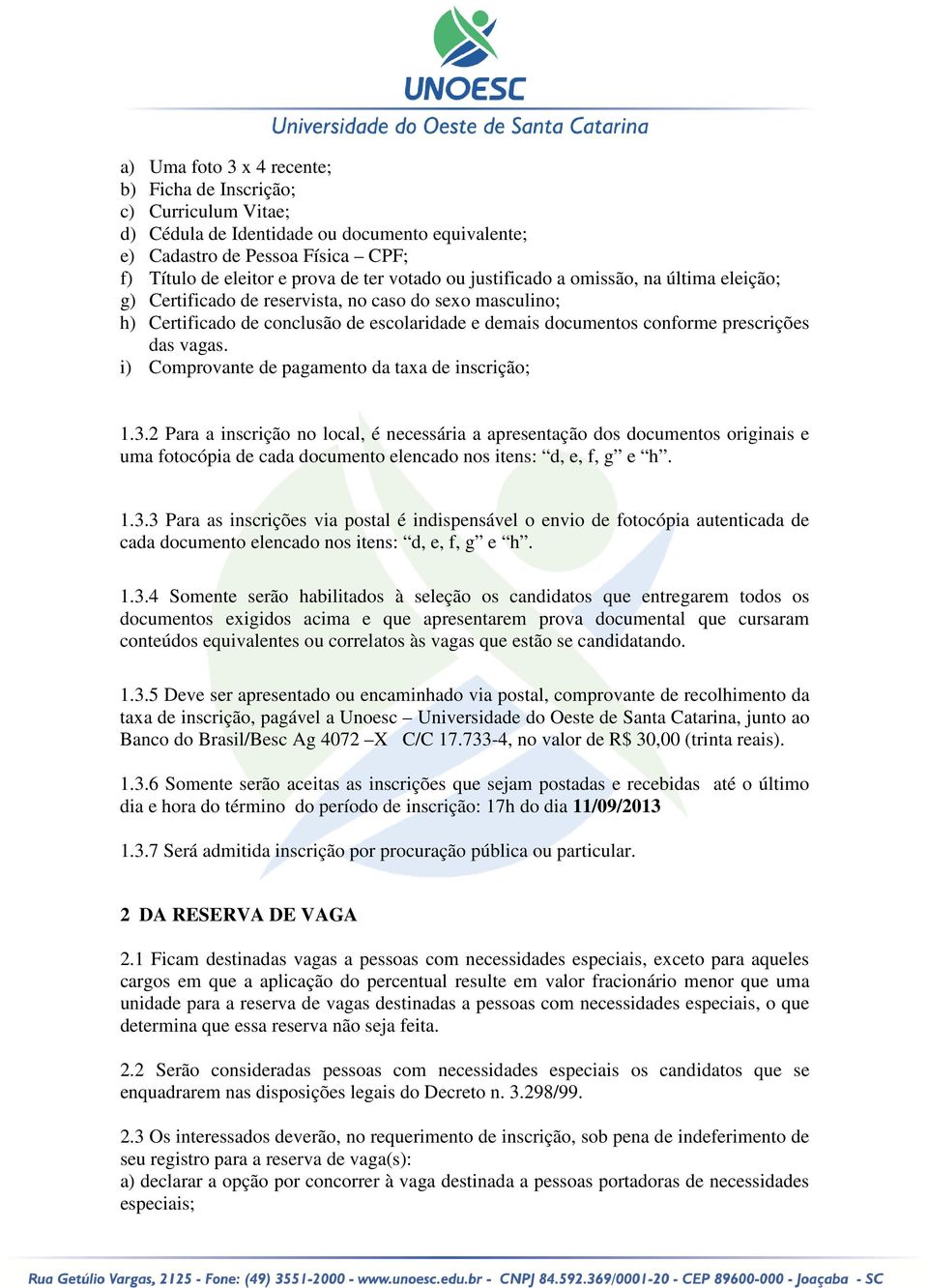 i) Comprovante de pagamento da taxa de inscrição; 1.3.