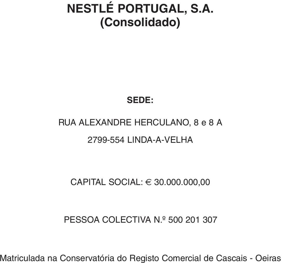 (Consolidado) SEDE: RUA ALEXANDRE HERCULANO, 8 e 8 A