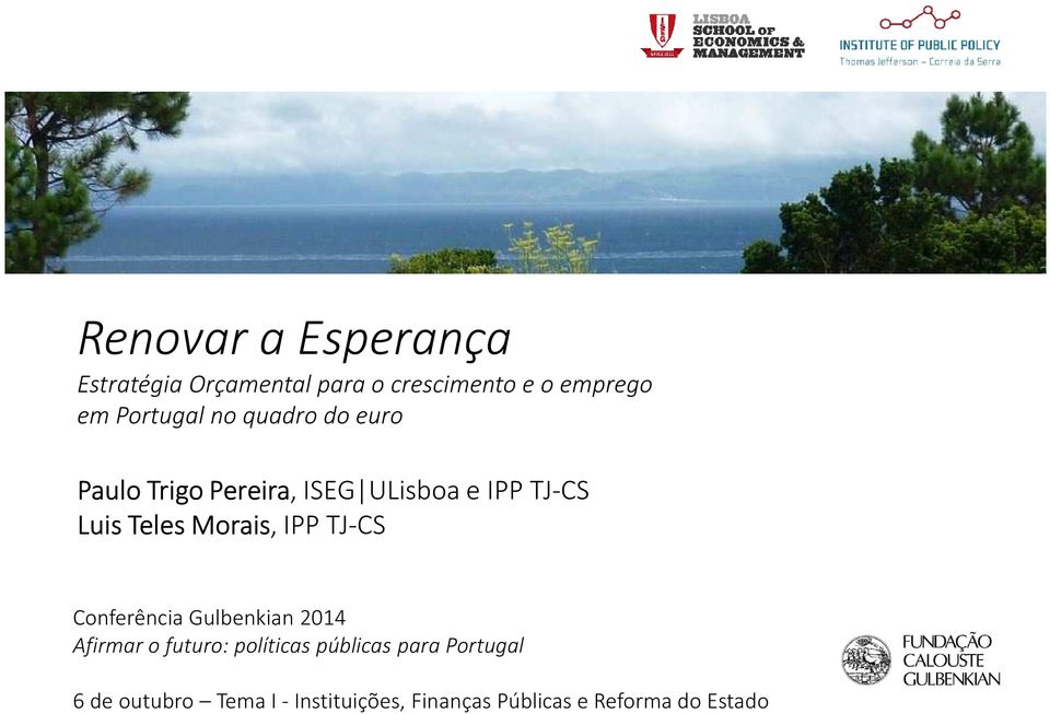 Teles Morais, IPP TJ-CS Conferência Gulbenkian 2014 Afirmar o futuro: políticas