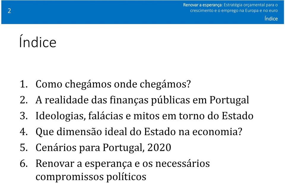 Ideologias, falácias e mitos em torno do Estado 4.