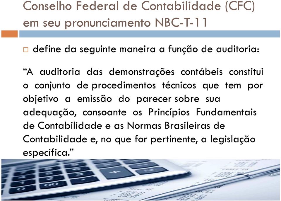 técnicos que tem por objetivo a emissão do parecer sobre sua adequação, consoante os Princípios