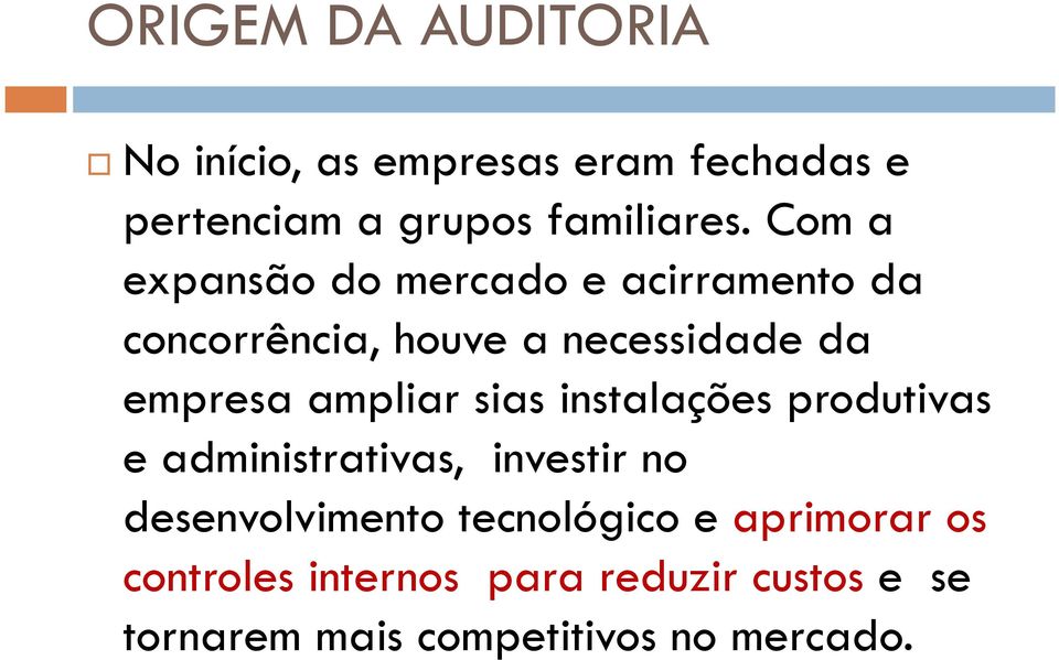 ampliar sias instalações produtivas e administrativas, investir no desenvolvimento