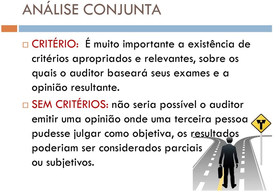 SEM CRITÉRIOS:não seria possível o auditor emitir uma opinião onde uma terceira pessoa