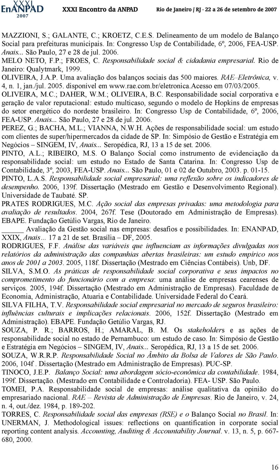 RAE Eletrônica, v. 4, n. 1, jan./jul. 2005. disponível em www.rae.com.br/eletronica.acesso em 07/03/2005. OLIVEIRA, M.C.