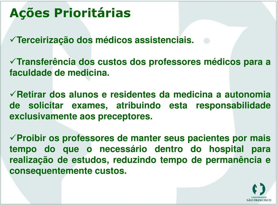 Retirar dos alunos e residentes da medicina a autonomia de solicitar exames, atribuindo esta responsabilidade exclusivamente aos