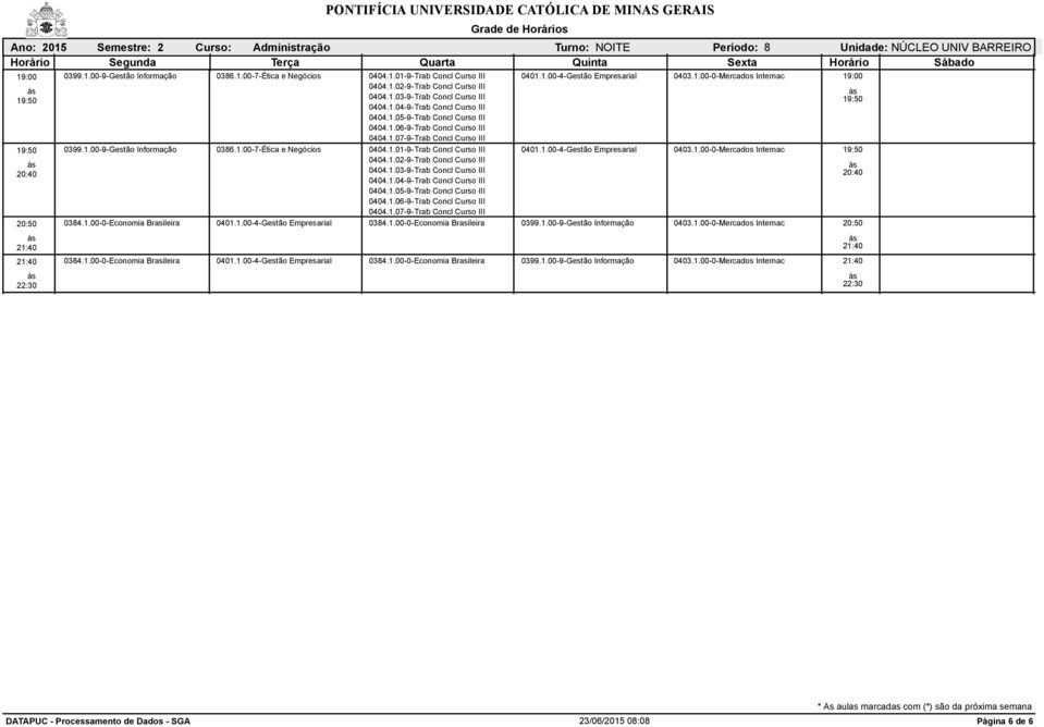 1.02-9-Trab Concl Curso III 0404.1.03-9-Trab Concl Curso III 0404.1.04-9-Trab Concl Curso III 0404.1.05-9-Trab Concl Curso III 0404.1.06-9-Trab Concl Curso III 0404.1.07-9-Trab Concl Curso III 0401.1.00-4-Gestão Empresarial 0403.