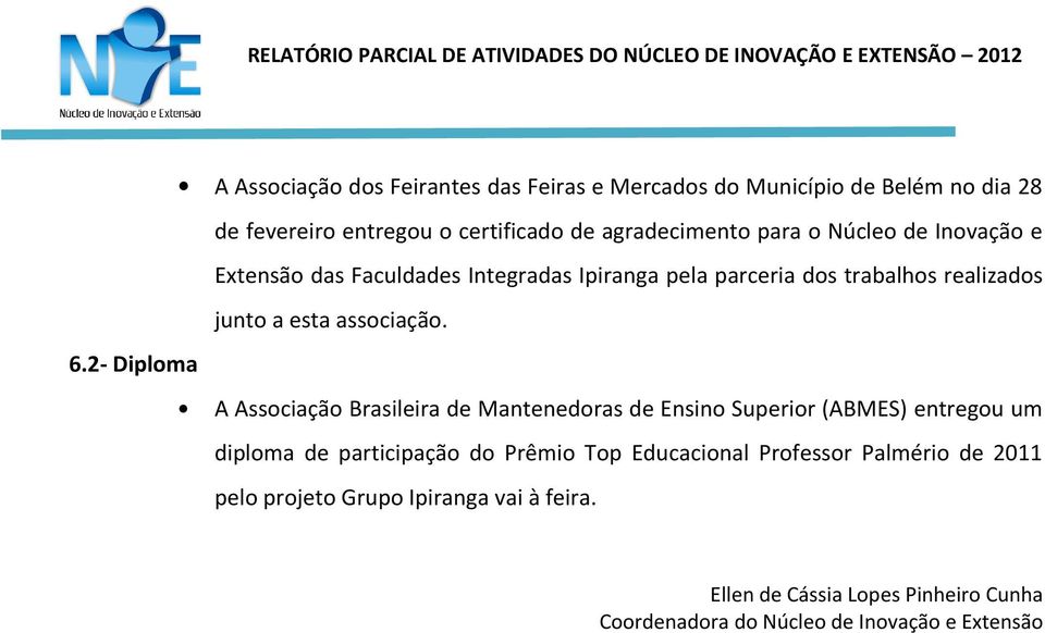 2- Diploma A Associação Brasileira de Mantenedoras de Ensino Superior (ABMES) entregou um diploma de participação do Prêmio Top Educacional