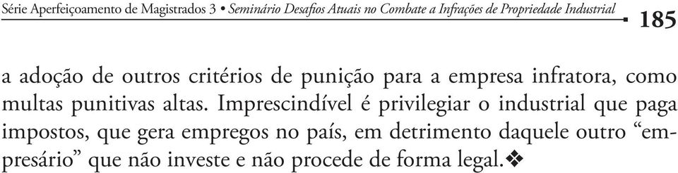 Imprescindível é privilegiar o industrial que paga impostos, que gera