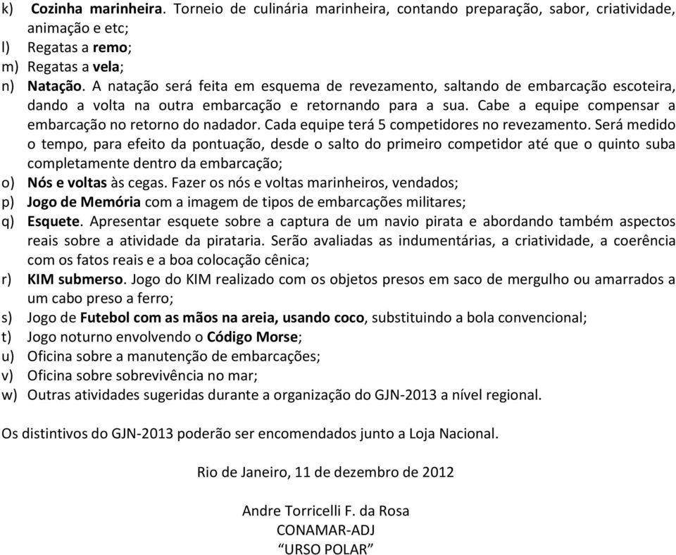 Cada equipe terá 5 competidores no revezamento.