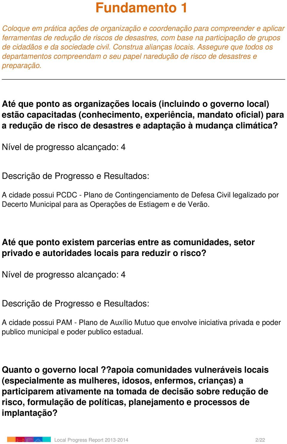 Até que ponto as organizações locais (incluindo o governo local) estão capacitadas (conhecimento, experiência, mandato oficial) para a redução de risco de desastres e adaptação à mudança climática?