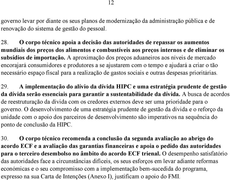 A aproximação dos preços aduaneiros aos níveis de mercado encorajará consumidores e produtores a se ajustarem com o tempo e ajudará a criar o tão necessário espaço fiscal para a realização de gastos