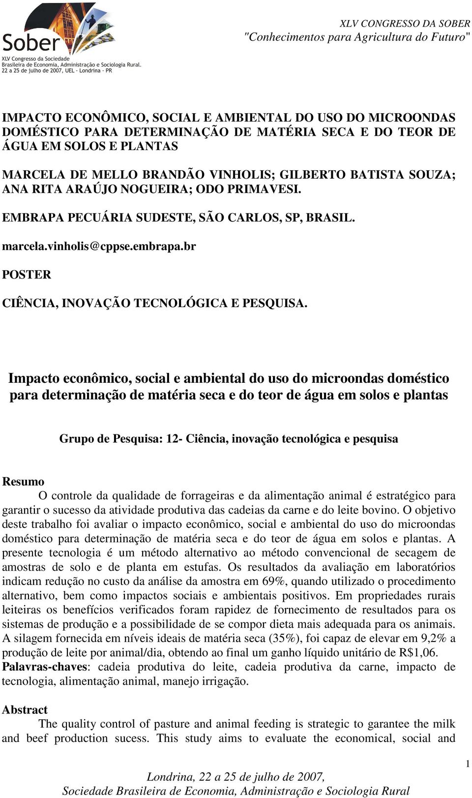 Impacto econômico, social e ambiental do uso do microondas doméstico para determinação de matéria seca e do teor de água em solos e plantas Grupo de Pesquisa: 12- Ciência, inovação tecnológica e