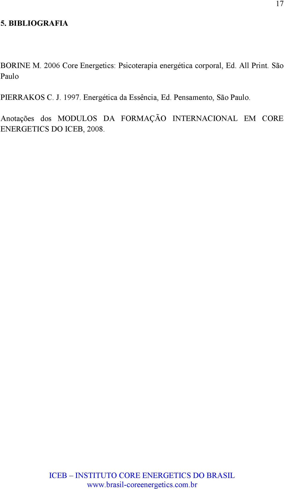 All Print. São Paulo PIERRAKOS C. J. 1997.