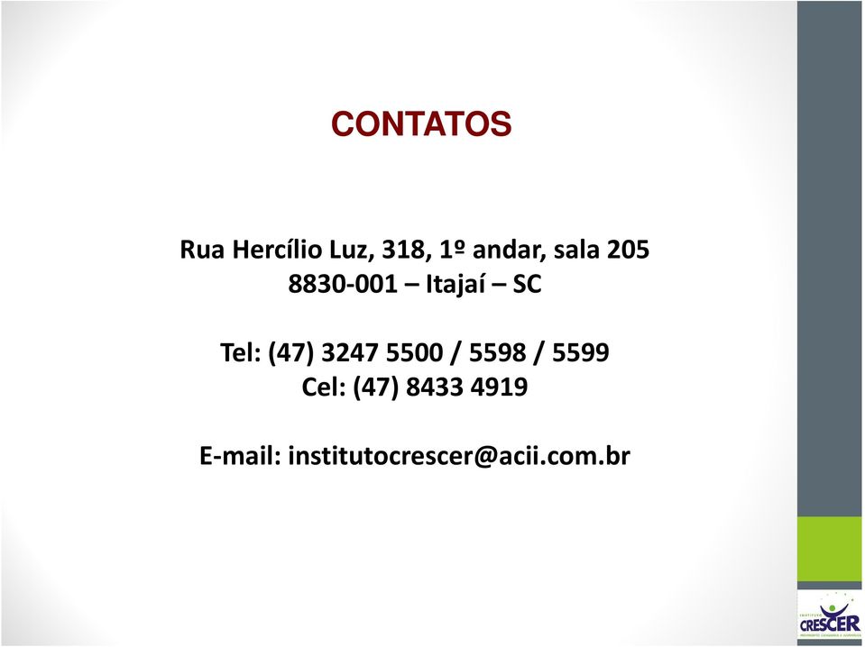 (47) 3247 5500 / 5598 / 5599 Cel: (47)