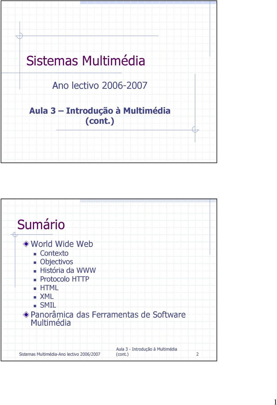 ) Sumário World Wide Web Contexto Objectivos História da