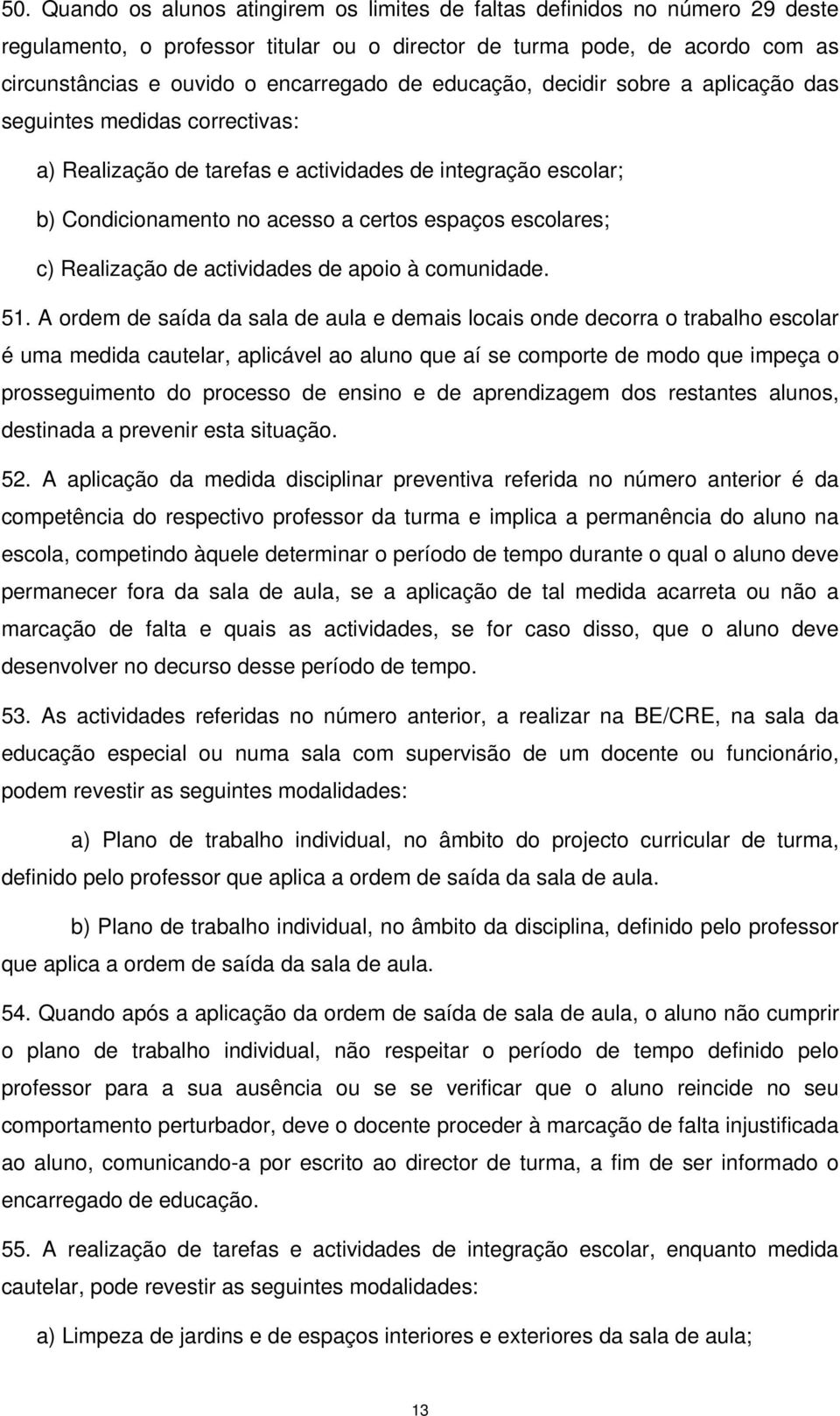 Realização de actividades de apoio à comunidade. 51.