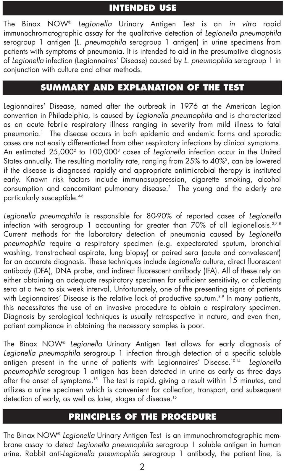 It is intended to aid in the presumptive diagnosis of Legionella infection (Legionnaires Disease) caused by L. pneumophila serogroup 1 in conjunction with culture and other methods.