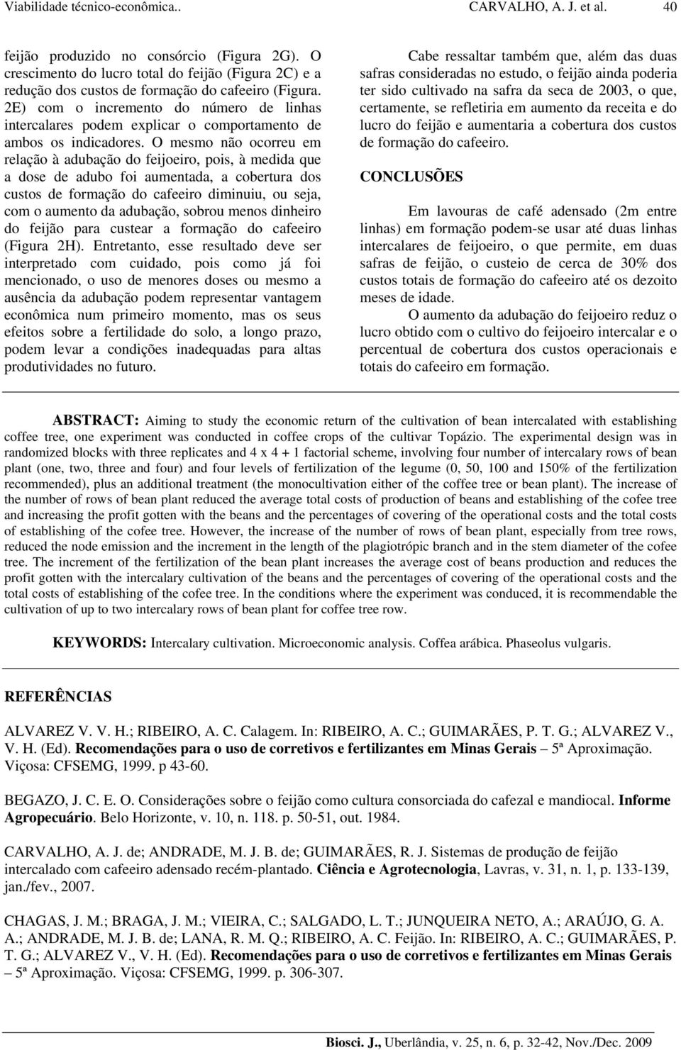 2E) com o incremento do número de linhas intercalares podem explicar o comportamento de ambos os indicadores.