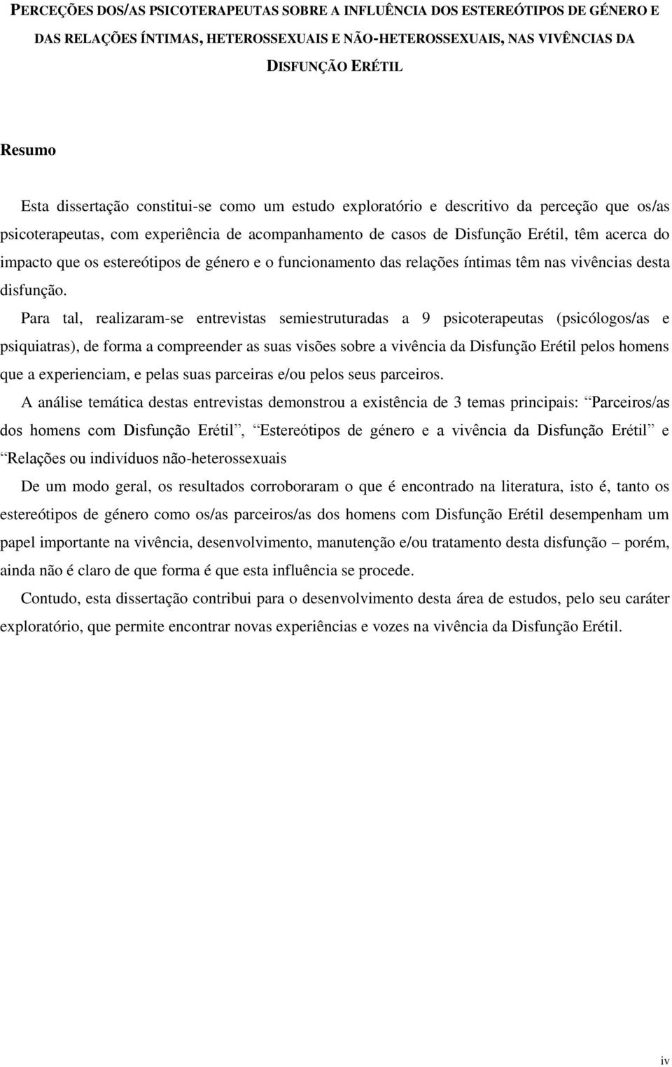 de género e o funcionamento das relações íntimas têm nas vivências desta disfunção.