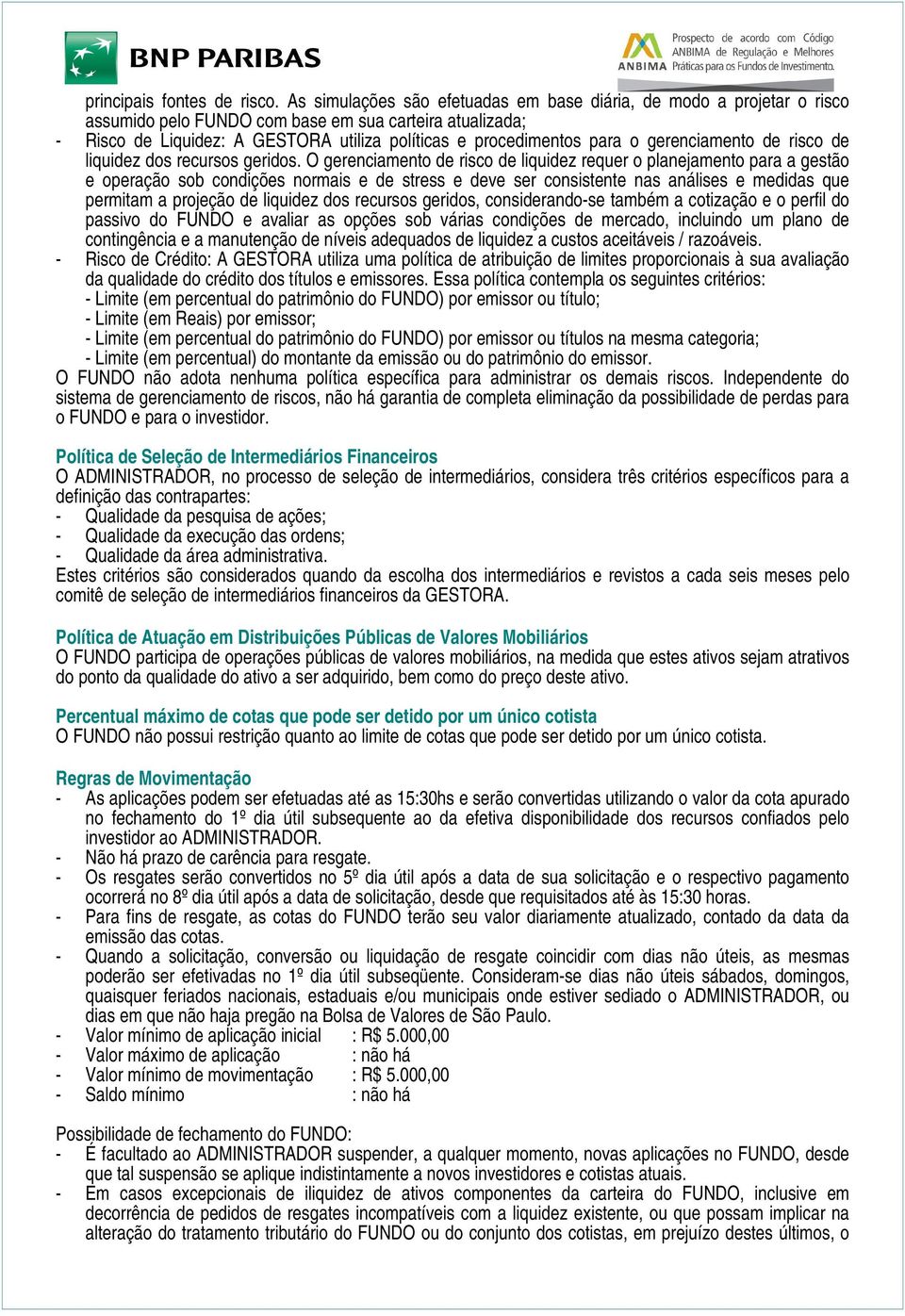 gerenciamento de risco de liquidez dos recursos geridos.