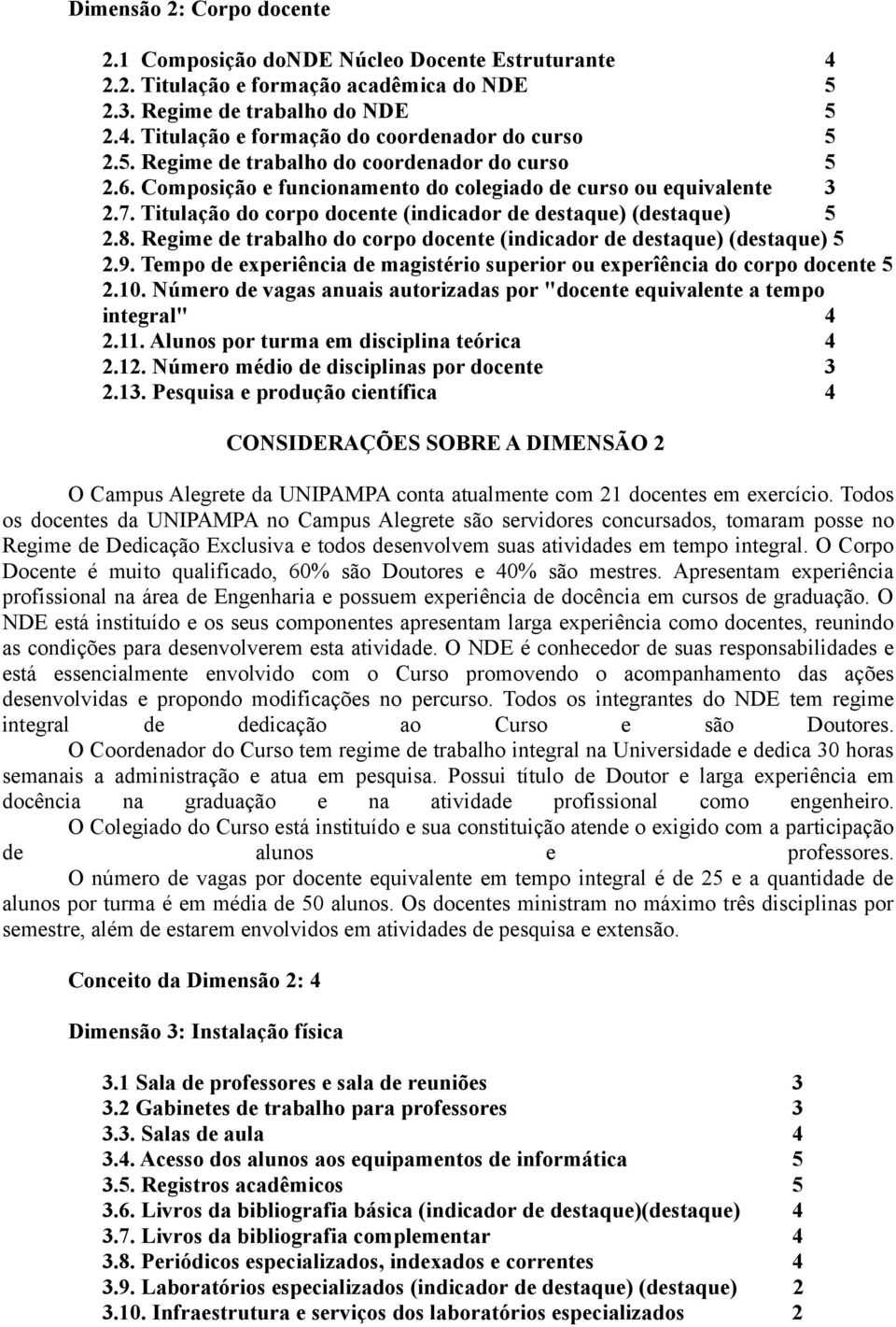 Regime de trabalho do corpo docente (indicador de destaque) (destaque) 5 2.9. Tempo de experiência de magistério superior ou experîência do corpo docente 5 2.10.