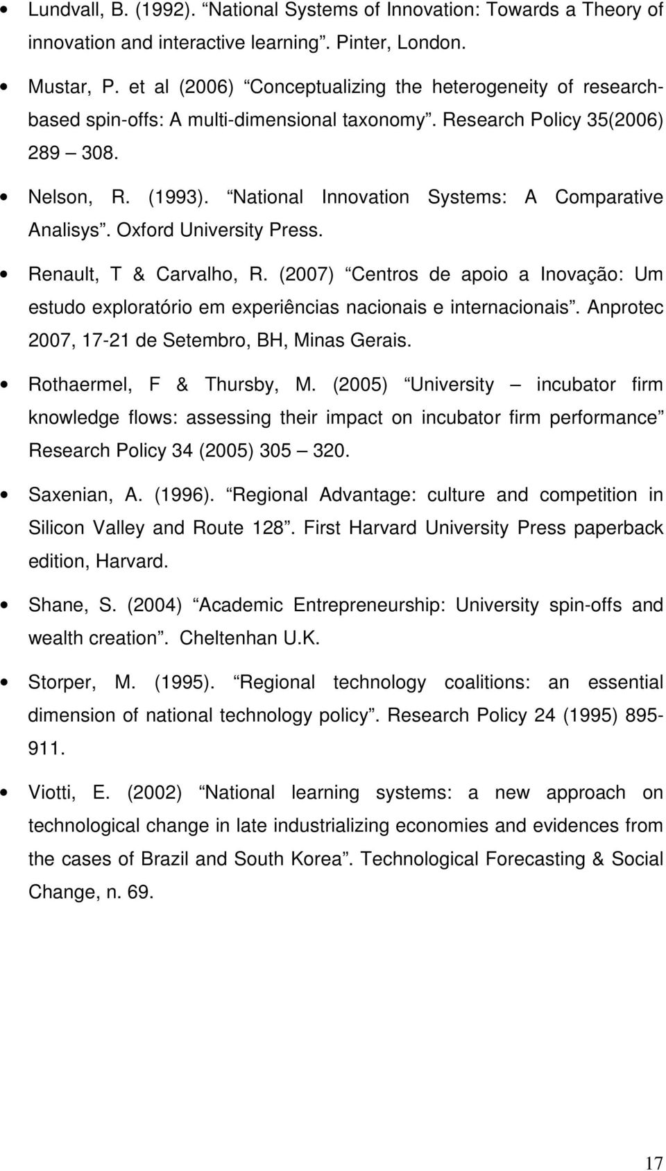 National Innovation Systems: A Comparative Analisys. Oxford University Press. Renault, T & Carvalho, R.