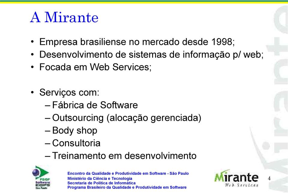 Web Services; Serviços com: Fábrica de Software Outsourcing
