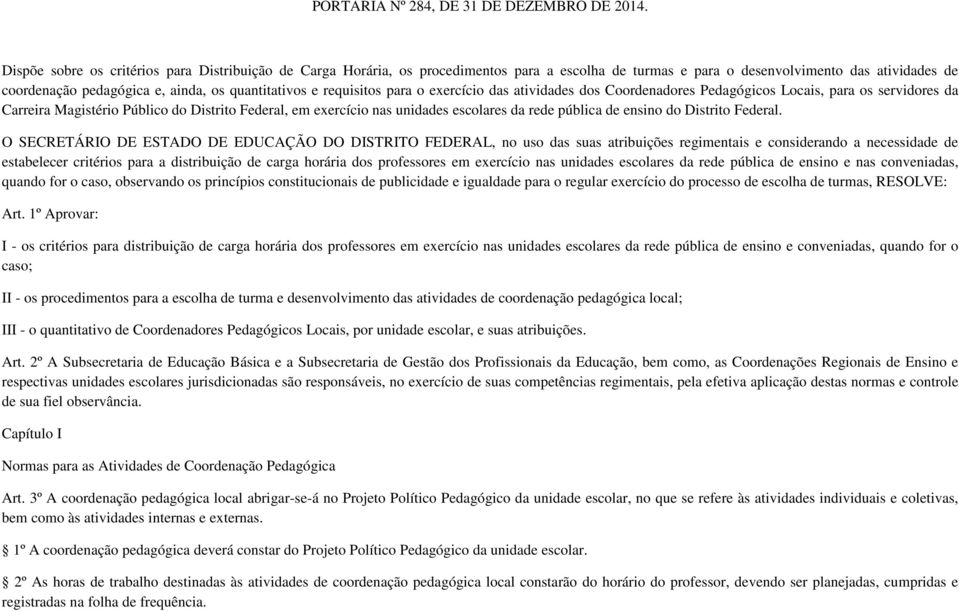 requisitos para o exercício das atividades dos Coordenadores Pedagógicos Locais, para os servidores da Carreira Magistério Público do Distrito Federal, em exercício nas unidades escolares da rede