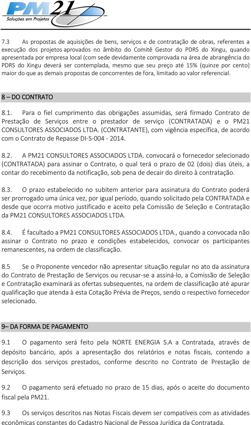 de fora, limitado ao valor referencial. 8 DO CONTRATO 8.1.