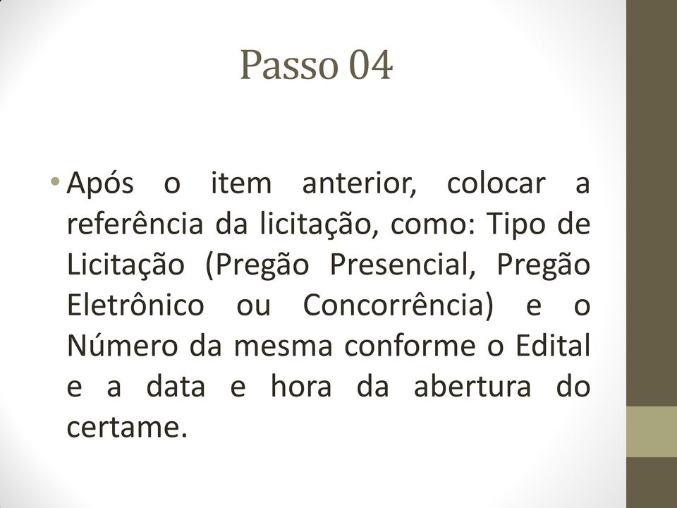 Pregão Eletrônico ou Concorrência) e o Número da mesma