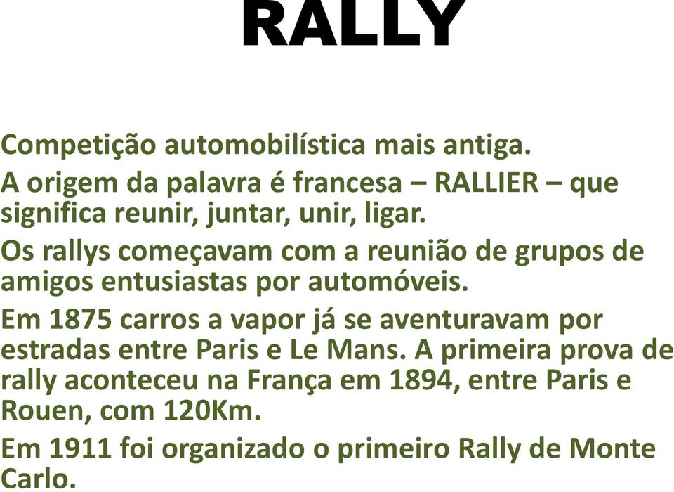 Os rallys começavam com a reunião de grupos de amigos entusiastas por automóveis.