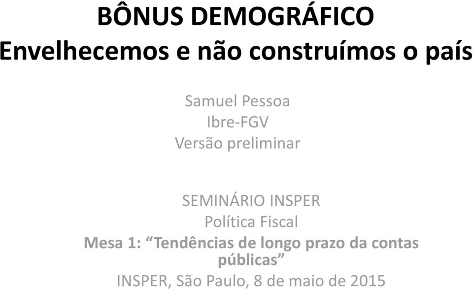 SEMINÁRIO INSPER Política Fiscal Mesa 1: Tendências de