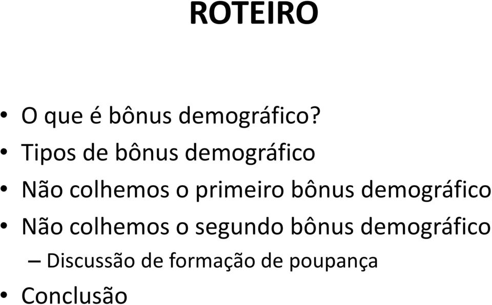 primeiro bônus demográfico Não colhemos o