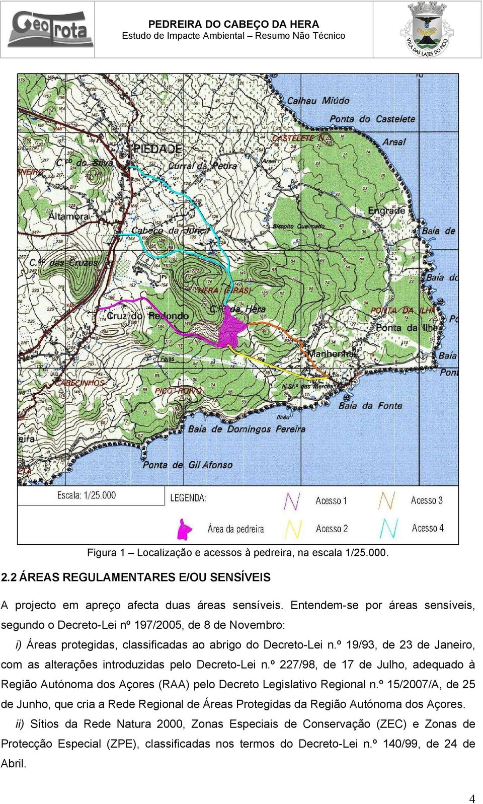 º 19/93, de 23 de Janeiro, com as alterações introduzidas pelo Decreto-Lei n.º 227/98, de 17 de Julho, adequado à Região Autónoma dos Açores (RAA) pelo Decreto Legislativo Regional n.