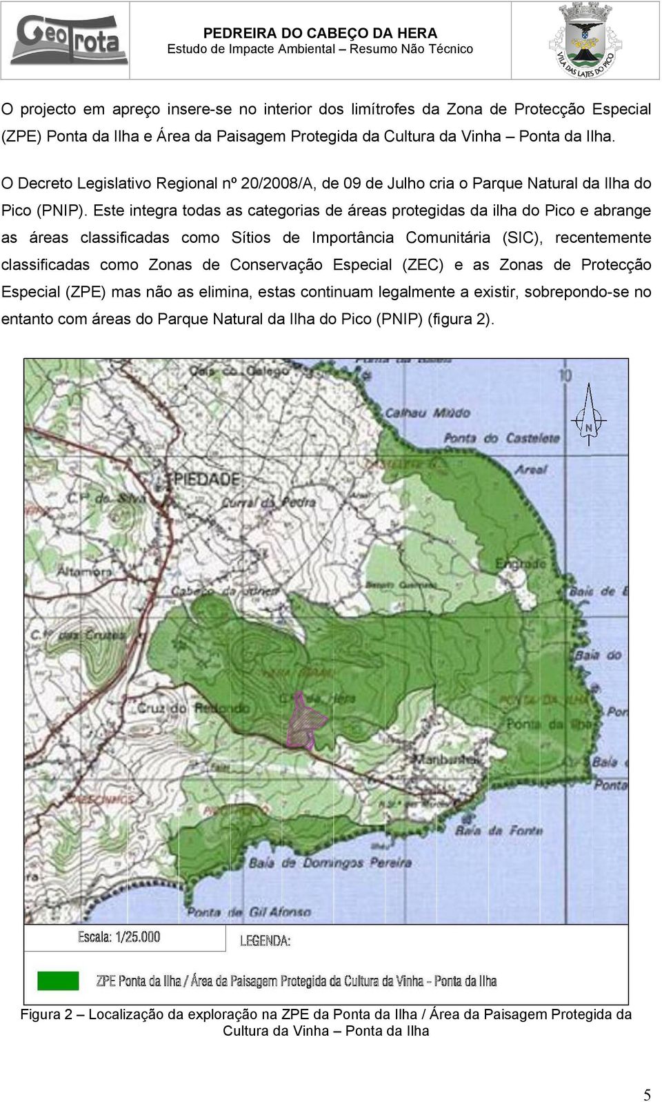 Este integra todas as categorias de áreas protegidas da ilha do Pico e abrange as áreas classificadas como Sítios de Importância Comunitária (SIC), recentemente classificadas como Zonas de