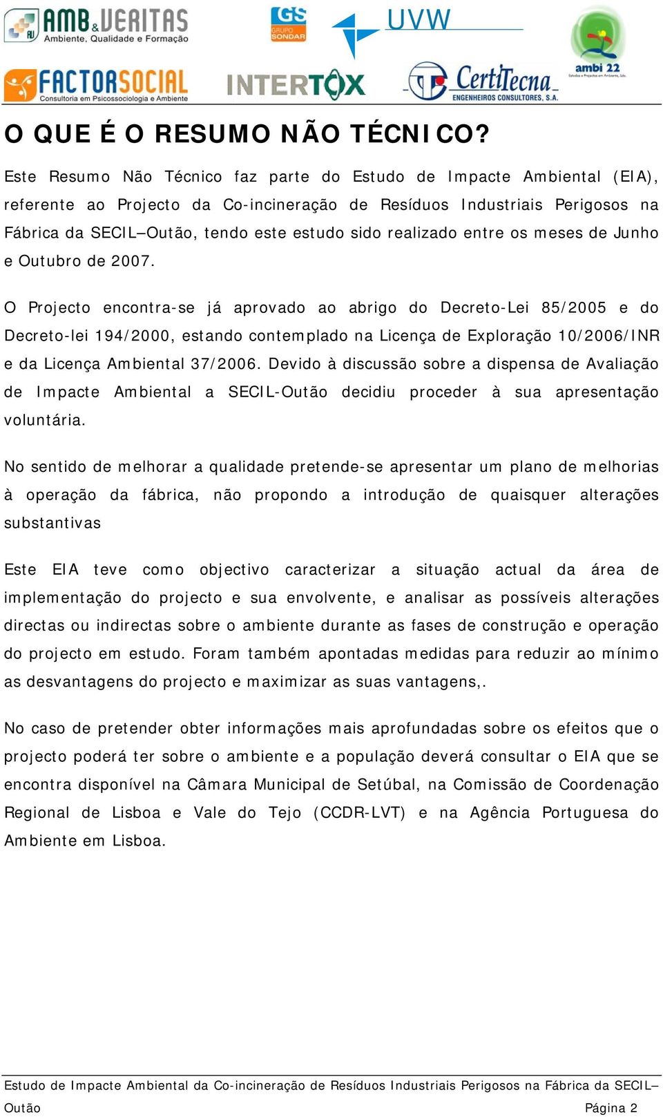 realizado entre os meses de Junho e Outubro de 2007.