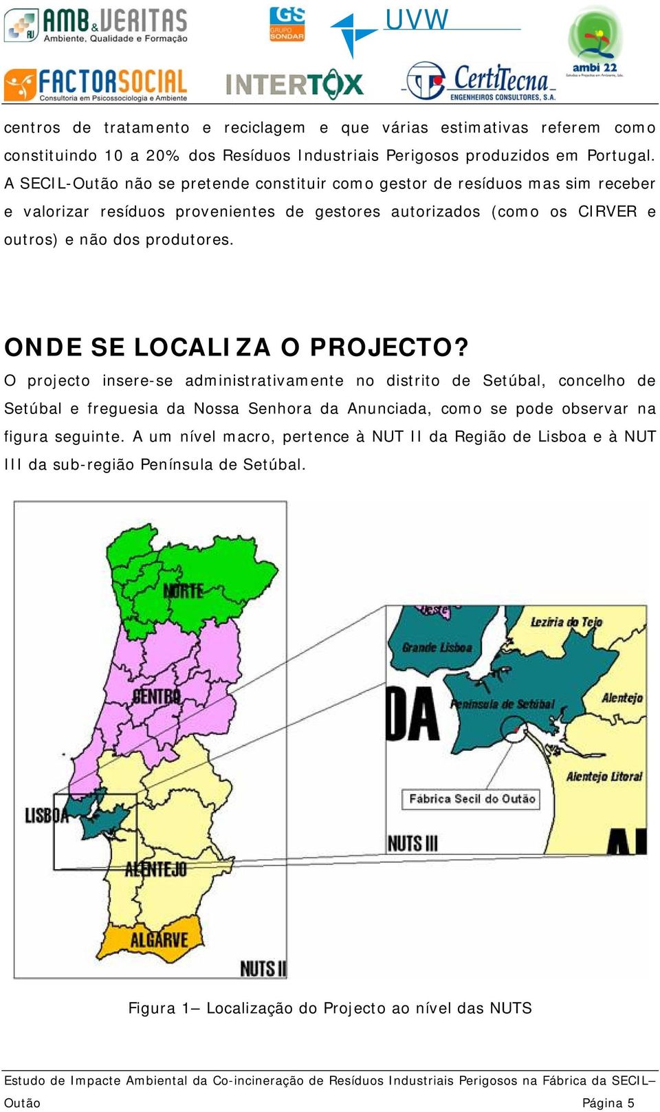 produtores. ONDE SE LOCALIZA O PROJECTO?