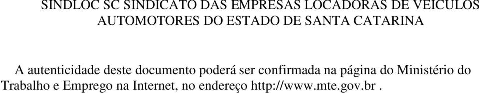 deste documento poderá ser confirmada na página do