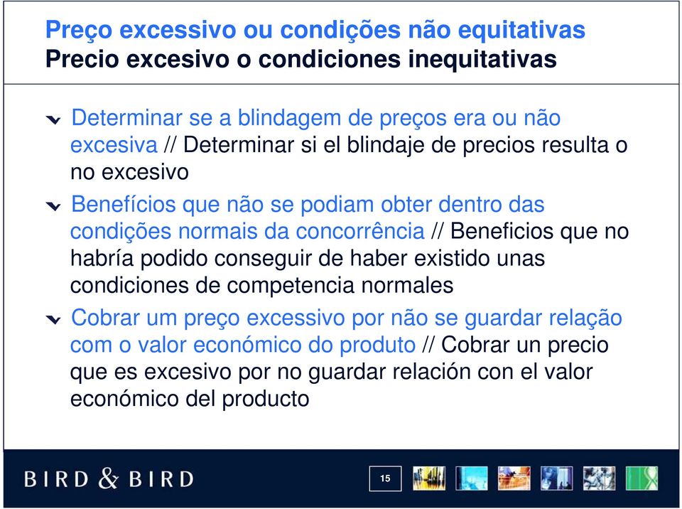 concorrência // Beneficios que no habría podido conseguir de haber existido unas condiciones de competencia normales Cobrar um preço excessivo