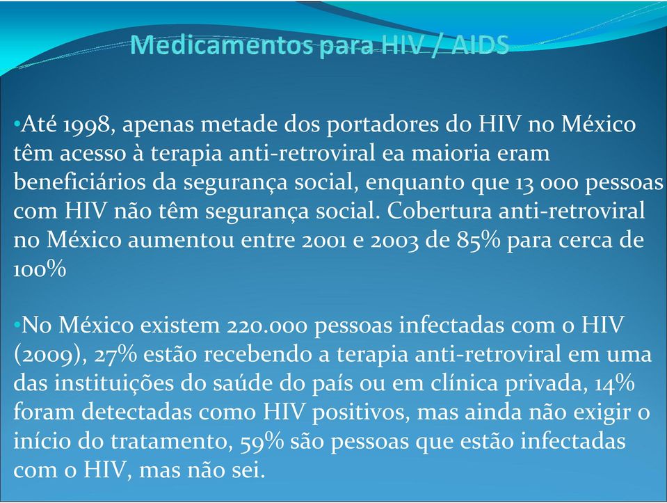 Cobertura anti-retroviral no México aumentou entre 2001 e 2003 de 85% para cerca de 100% No México existem 220.