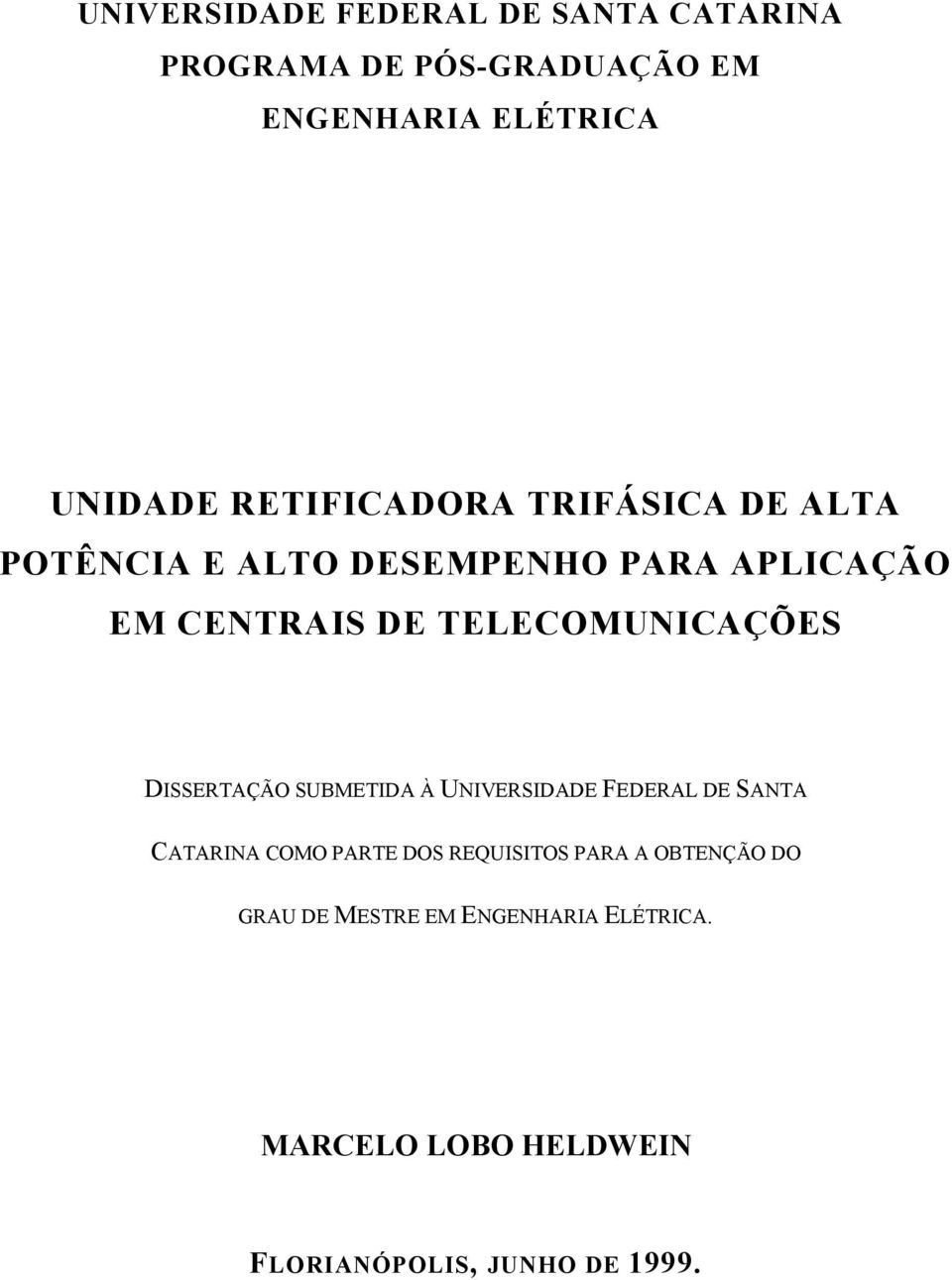 TELECOMUNICAÇÕES DISSERTAÇÃO SUBMETIDA À UNIVERSIDADE FEDERAL DE SANTA CATARINA COMO PARTE DOS