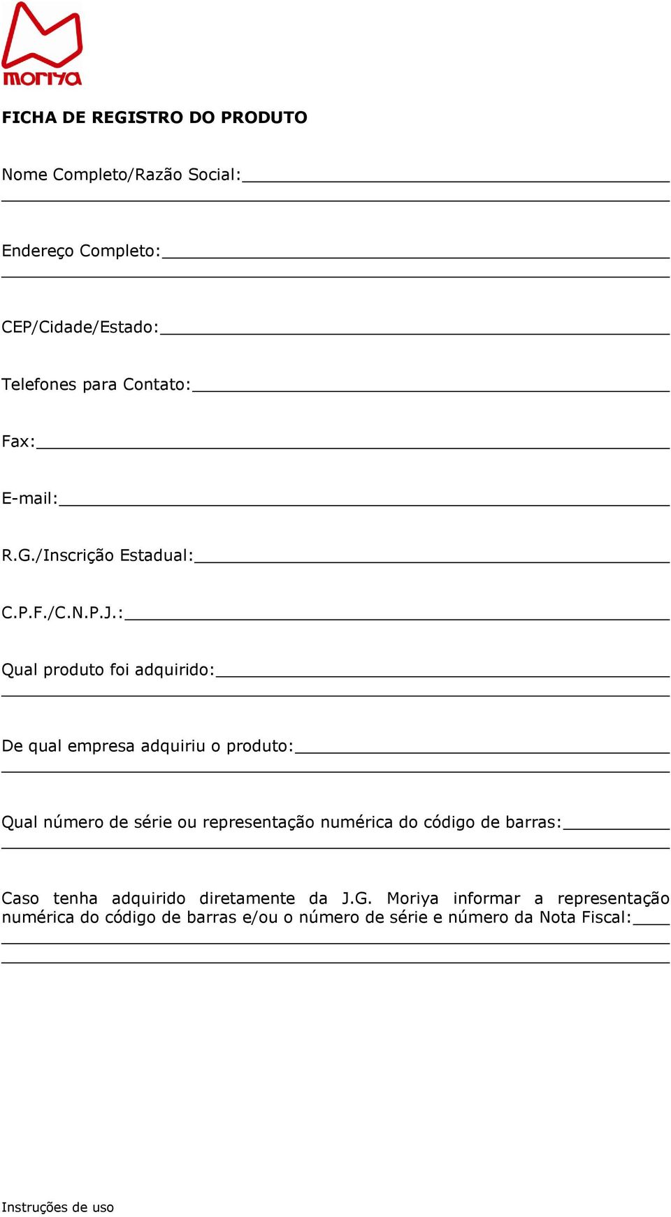 : Qual produto foi adquirido: De qual empresa adquiriu o produto: Qual número de série ou representação numérica