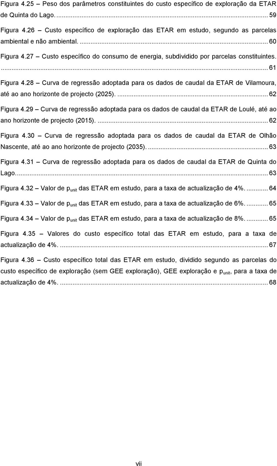 ... 61 Figura 4.28 Curva de regressão adoptada para os dados de caudal da ETAR de Vilamoura, até ao ano horizonte de projecto (2025).... 62 Figura 4.